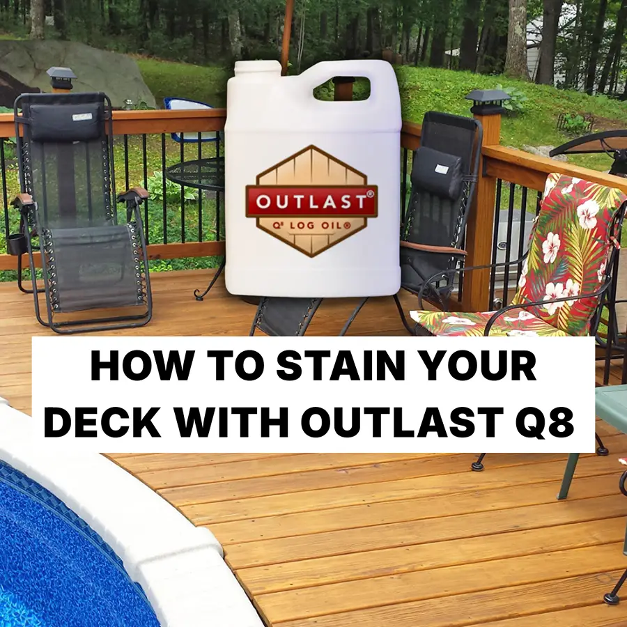 How to Stain Your Deck With Outlast Q8 Log Oil: The Ultimate Guide